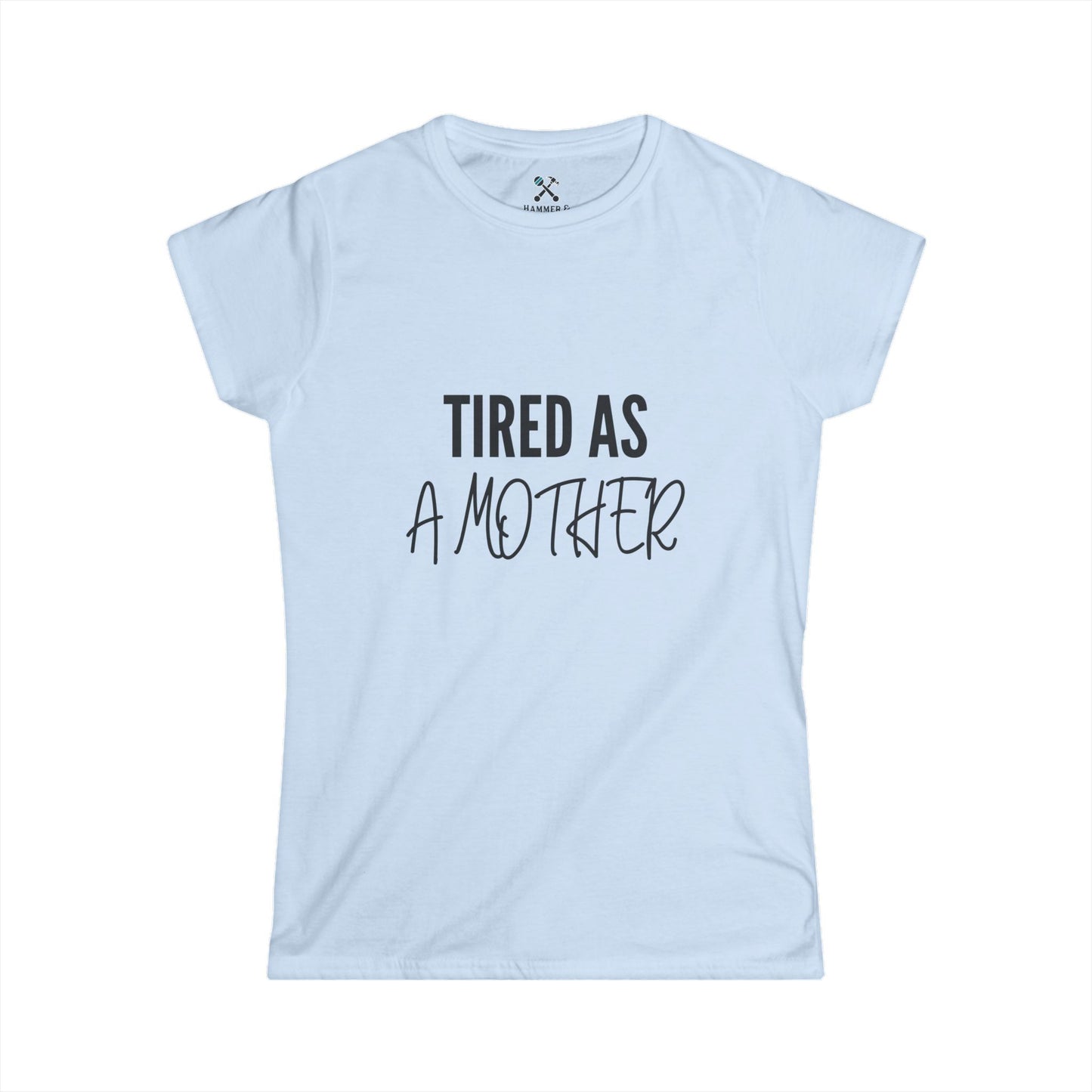 Tired As A Mother Tee