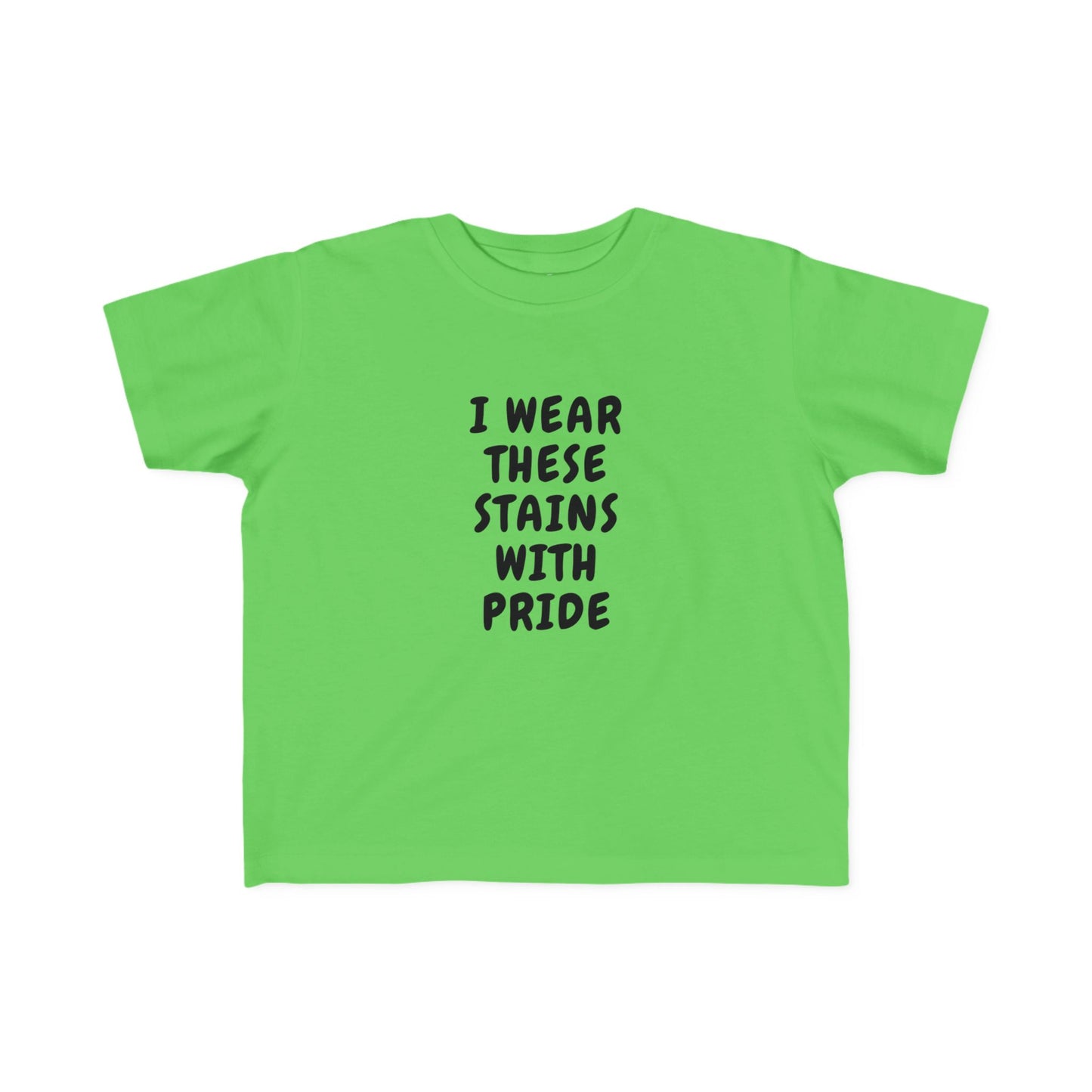 I Wear These Stains With Pride Infant & Toddler Tees