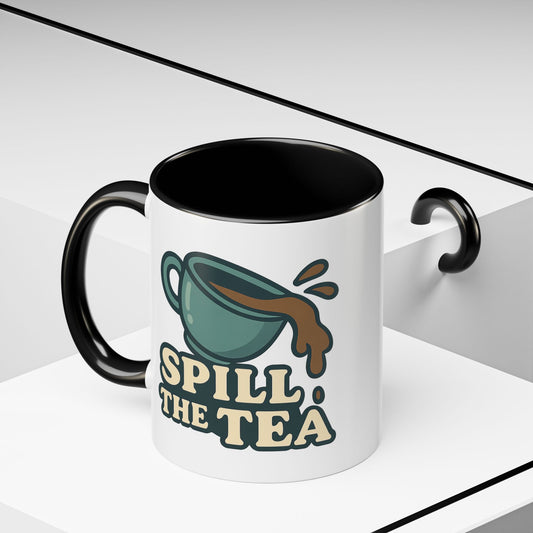 Spill The Tea Mug (11, 15oz)