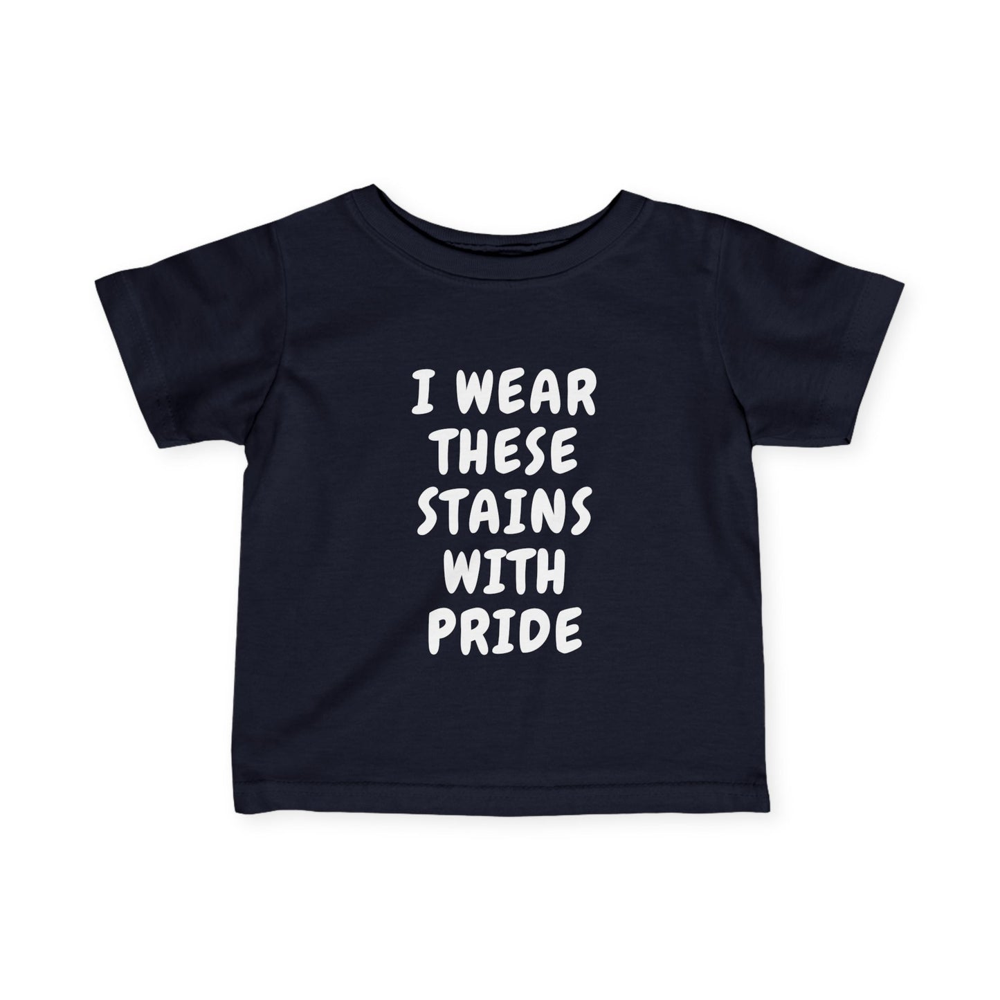 Wearing These Stains with Pride Infant Tee