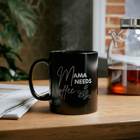 Mama Needs Coffee Mug (11oz, 15oz)