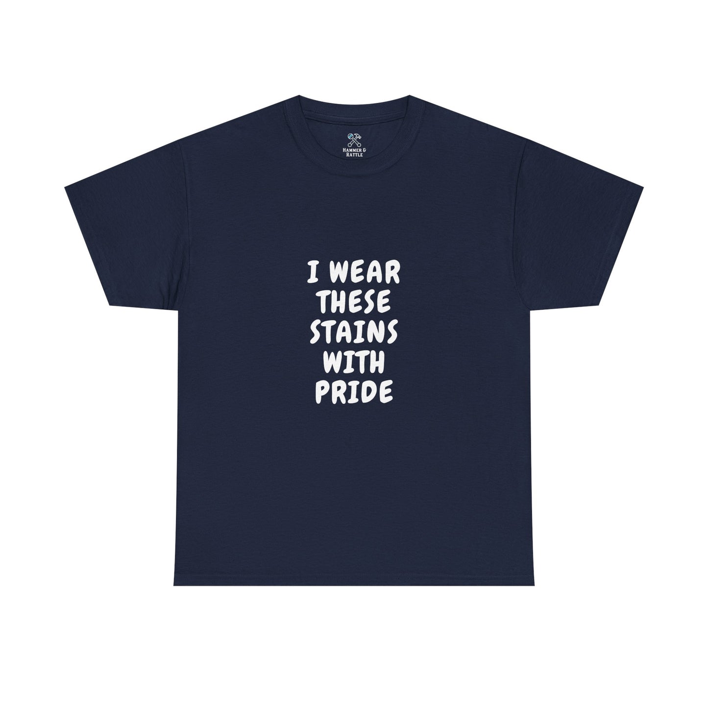 I Wear These Stains With Pride Tee