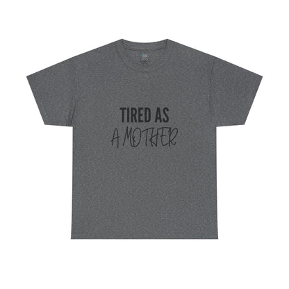 Tired as a Mother Tee