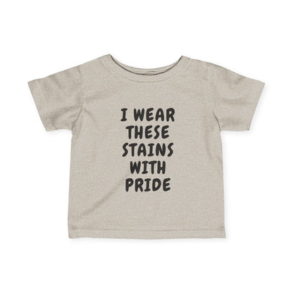Wearing These Stains with Pride Infant Tee