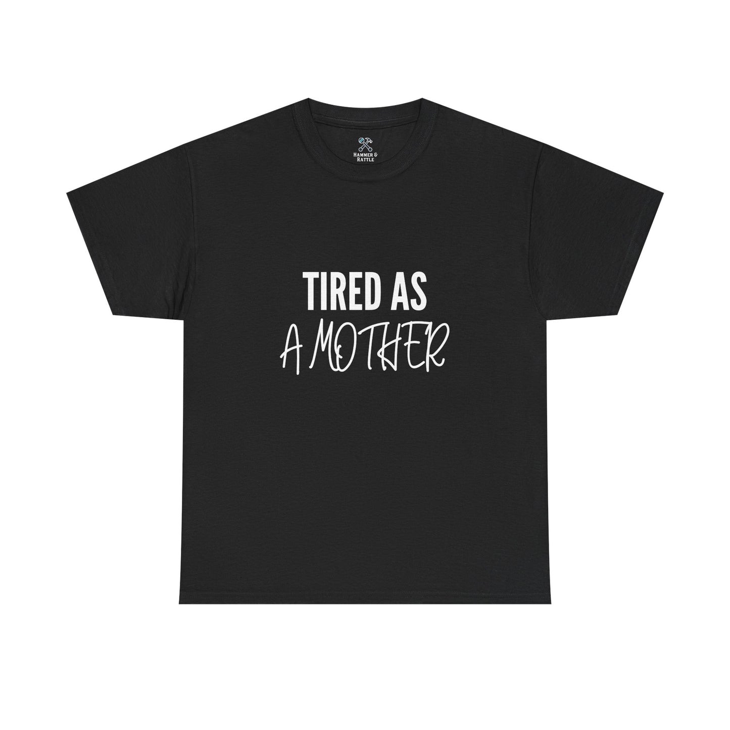 Tired as a Mother Tee