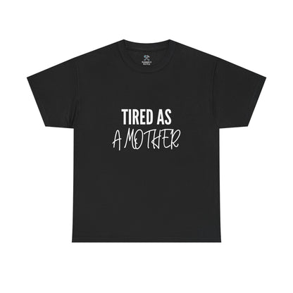 Tired as a Mother Tee