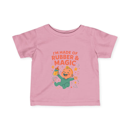 I'm made of Rubber & Magic Infant Tee