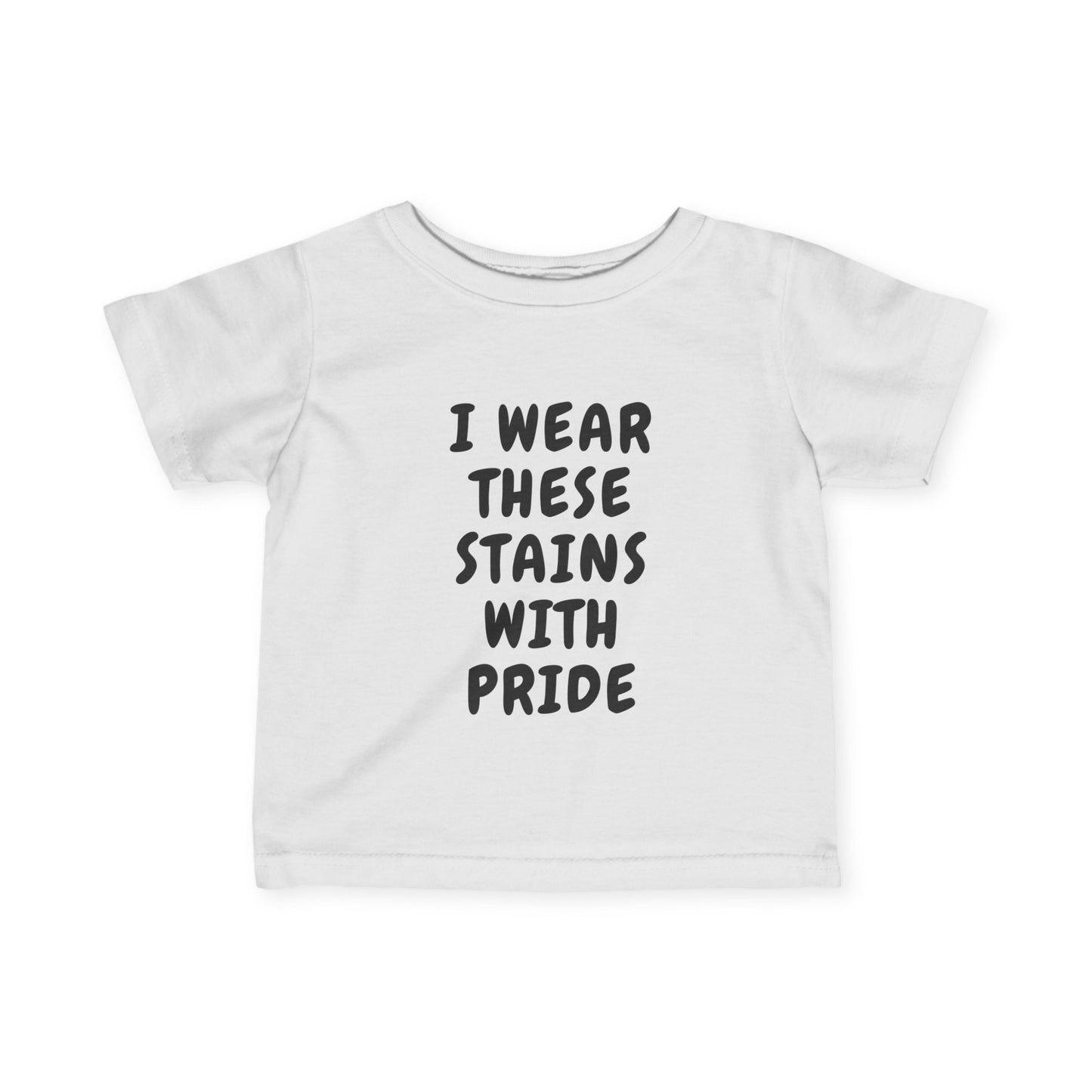 Wearing These Stains with Pride Infant Tee