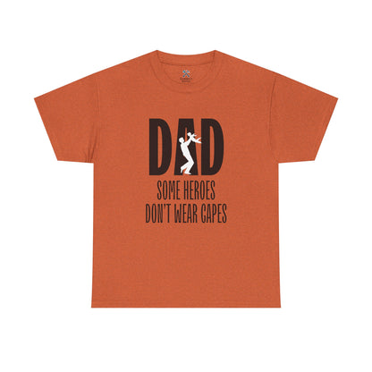 Dad Some Heroes Don't Wear Capes Tee