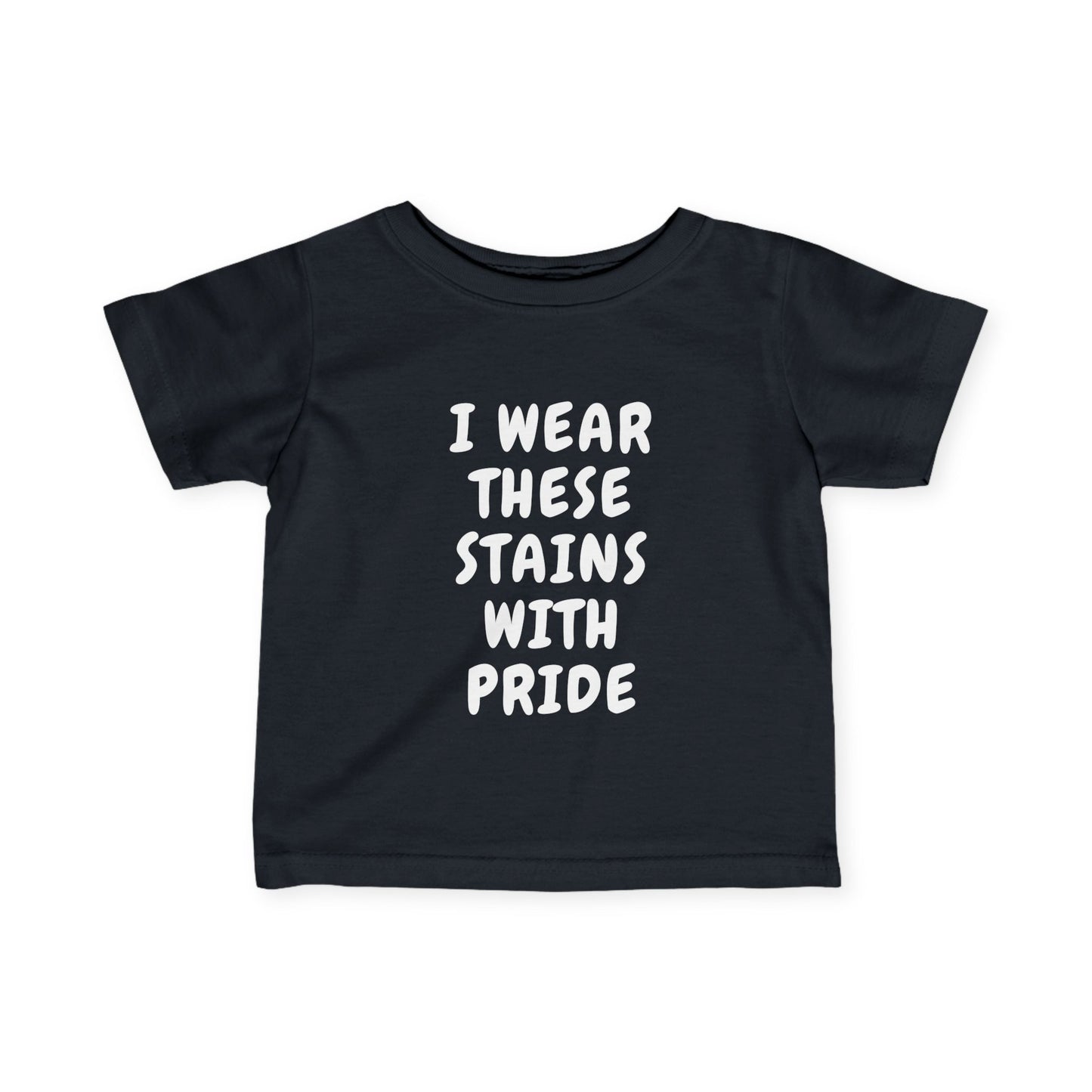 Wearing These Stains with Pride Infant Tee