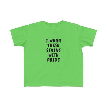 I Wear These Stains With Pride Infant & Toddler Tees