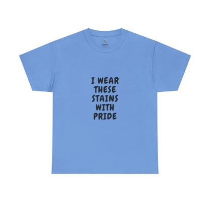 I Wear These Stains with Pride Tee