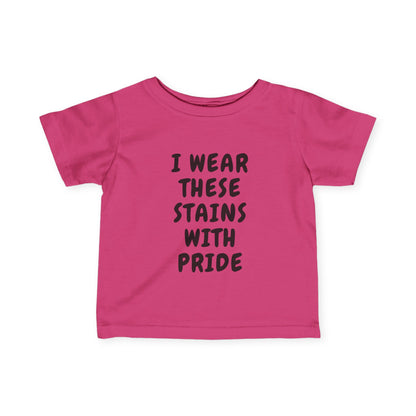 Wearing These Stains with Pride Infant Tee