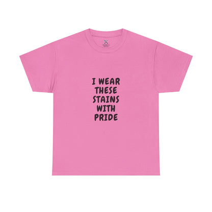 I Wear These Stains with Pride Tee