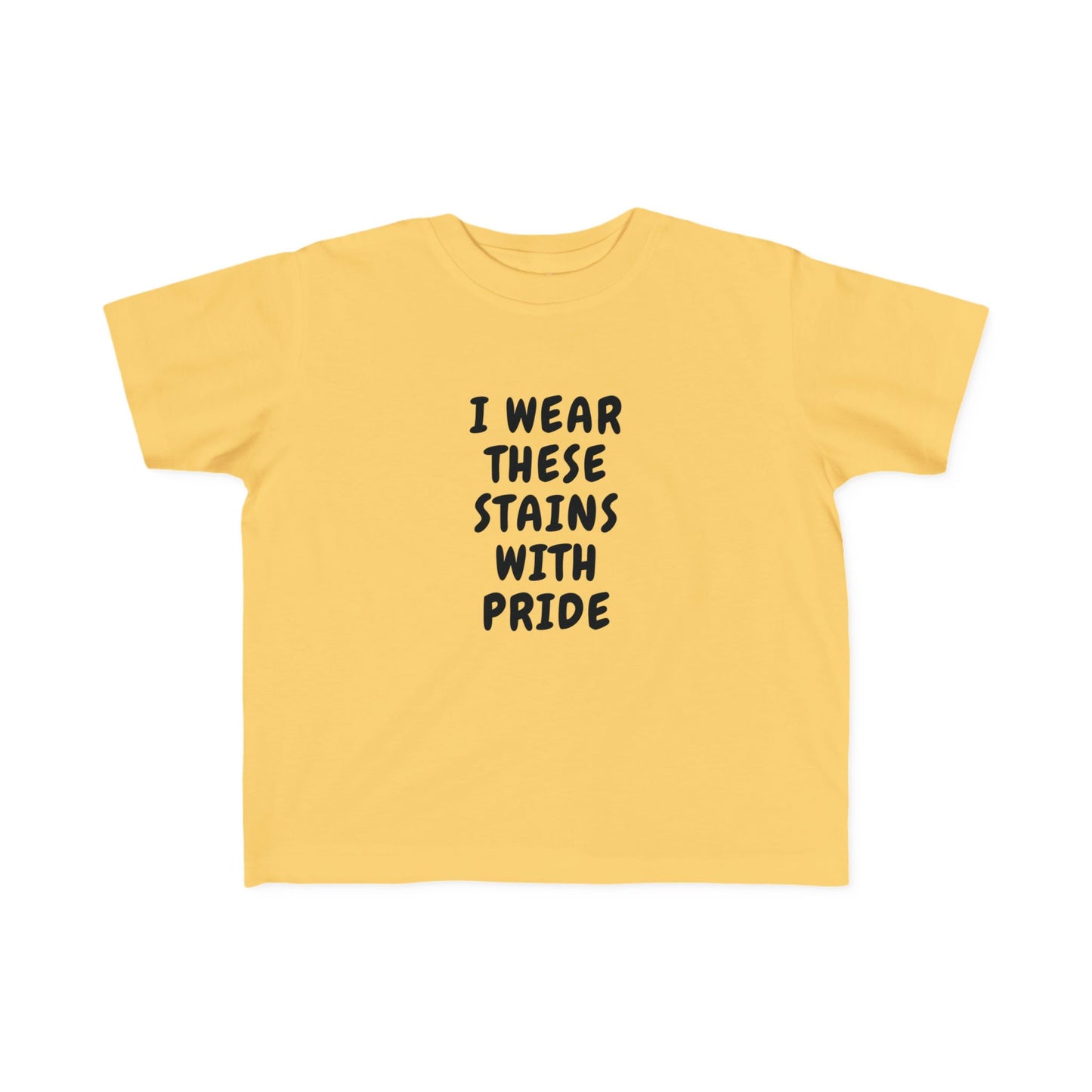 I Wear These Stains With Pride Infant & Toddler Tees