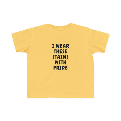 I Wear These Stains With Pride Infant & Toddler Tees
