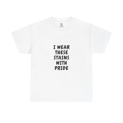 I Wear These Stains with Pride Tee