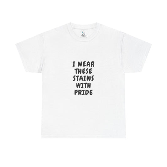 I Wear These Stains With Pride Tee