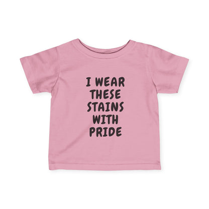 Wearing These Stains with Pride Infant Tee