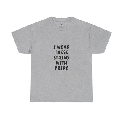 I Wear These Stains with Pride Tee