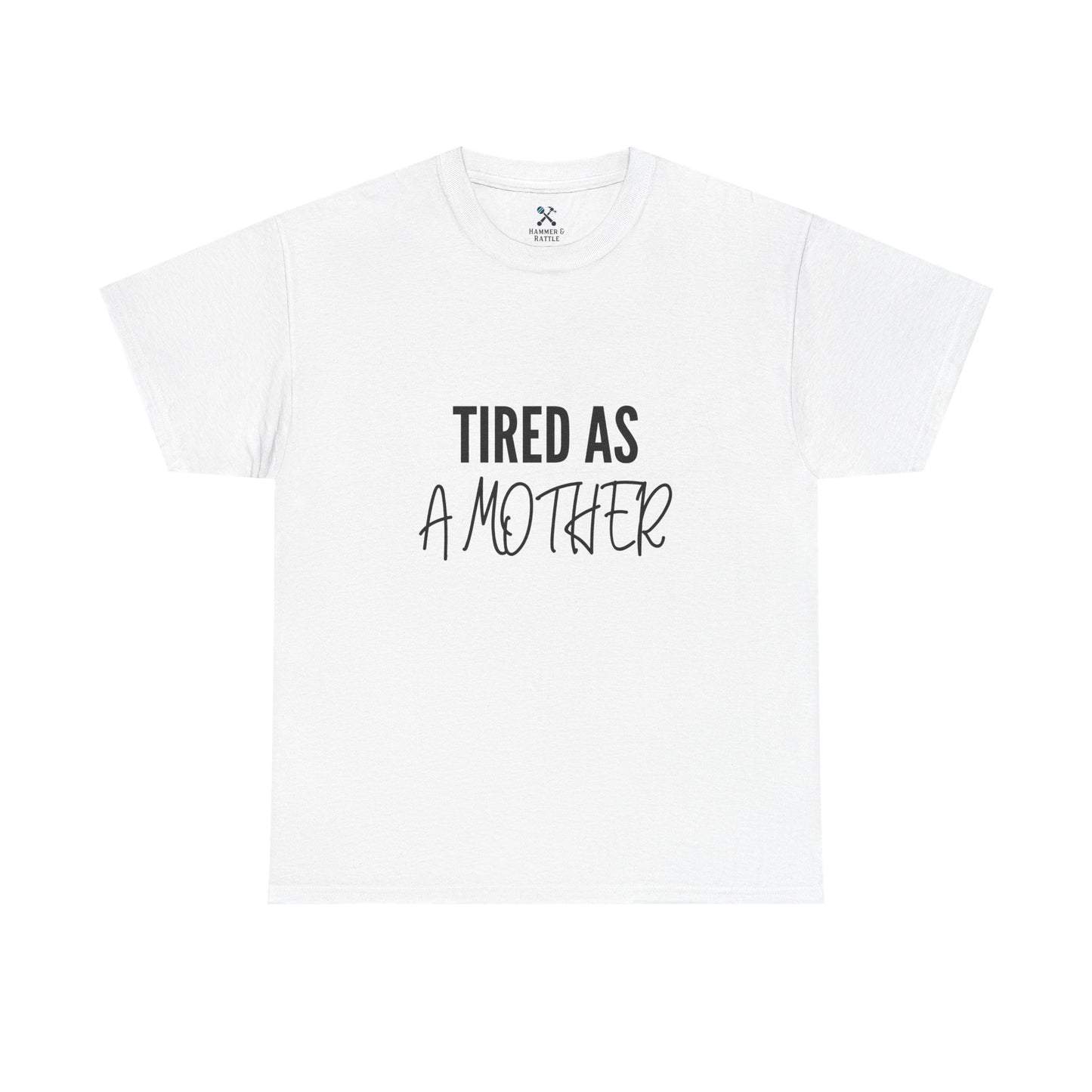 Tired as a Mother Tee