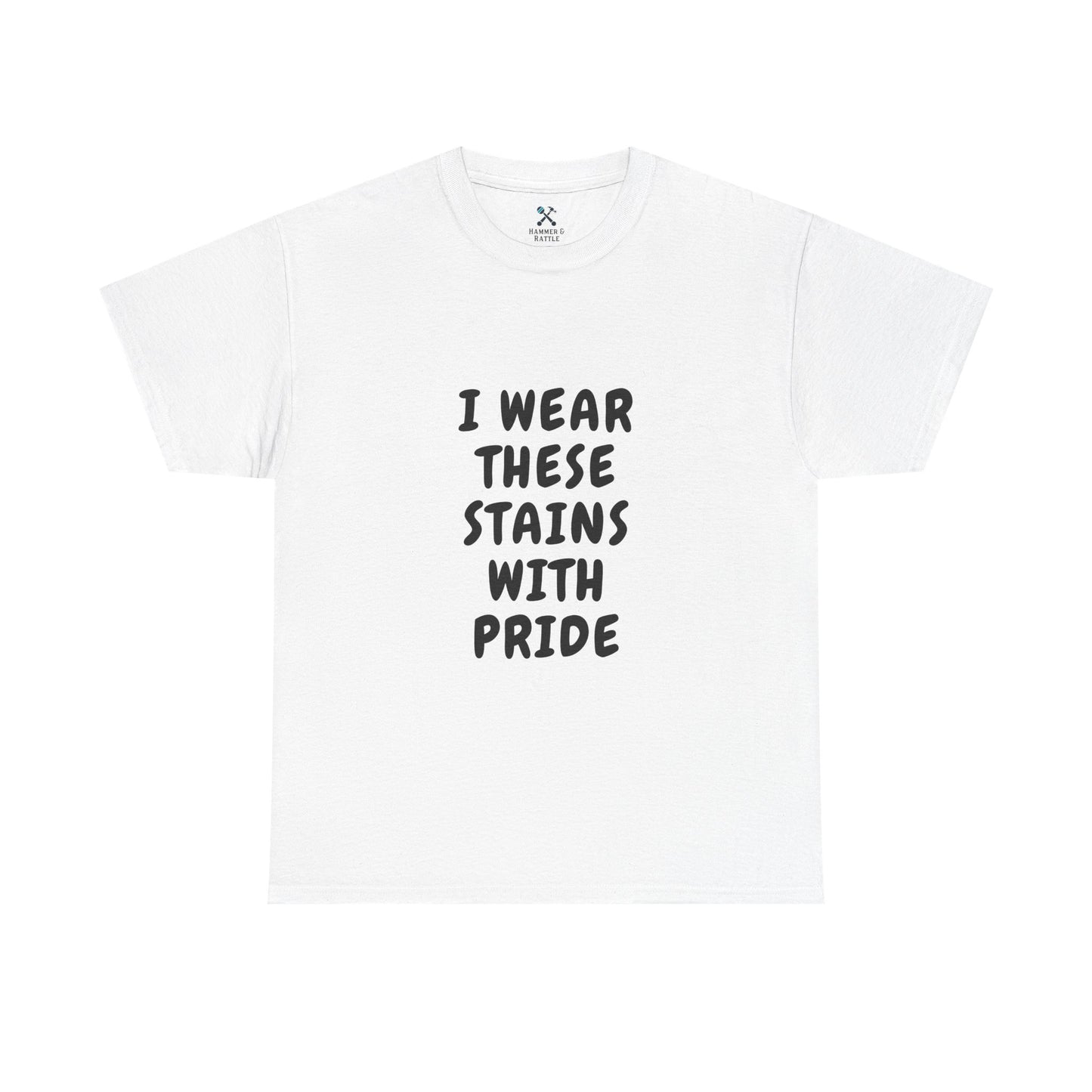 I Wear These Stains with Pride Tee