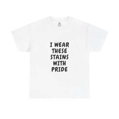 I Wear These Stains with Pride Tee