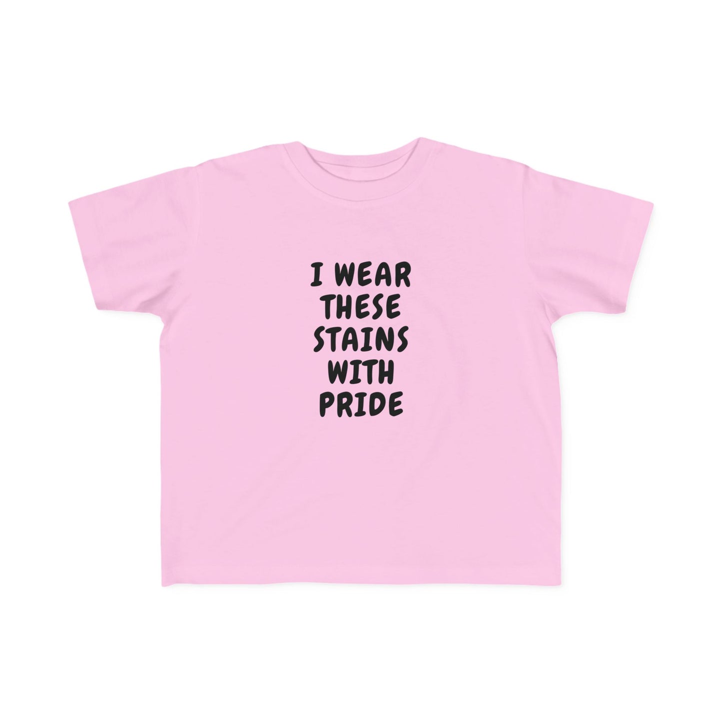 I Wear These Stains With Pride Infant & Toddler Tees