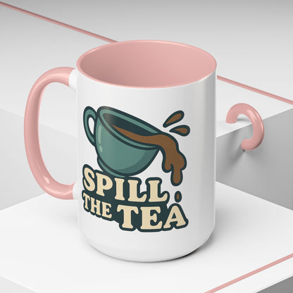 Spill The Tea Mug (11, 15oz)