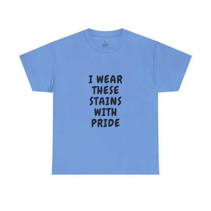 I Wear These Stains with Pride Tee