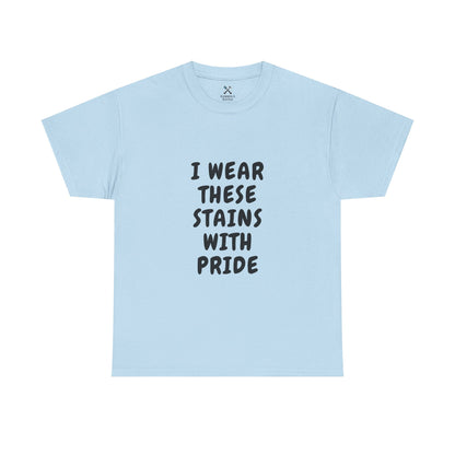 I Wear These Stains with Pride Tee