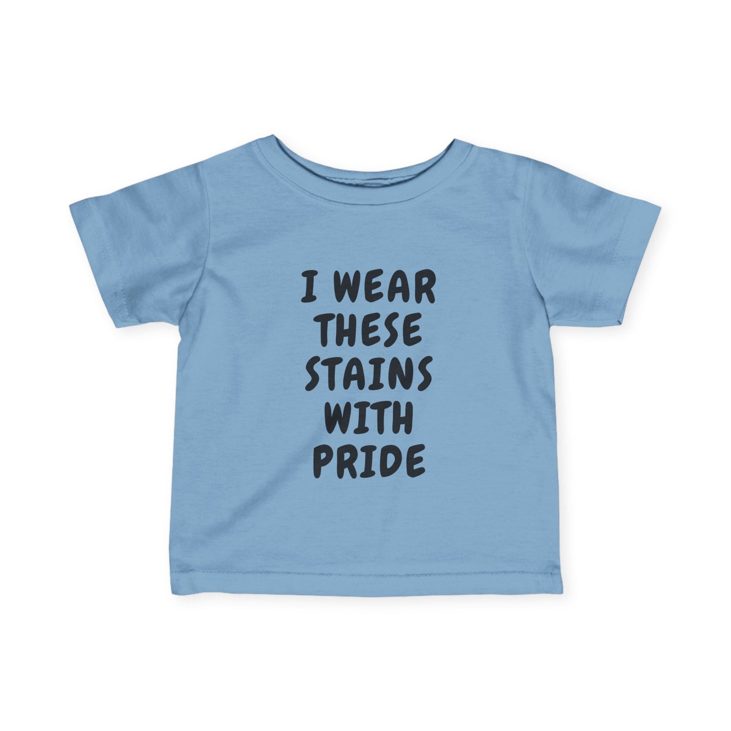 Wearing These Stains with Pride Infant Tee