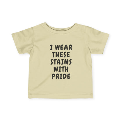 Wearing These Stains with Pride Infant Tee
