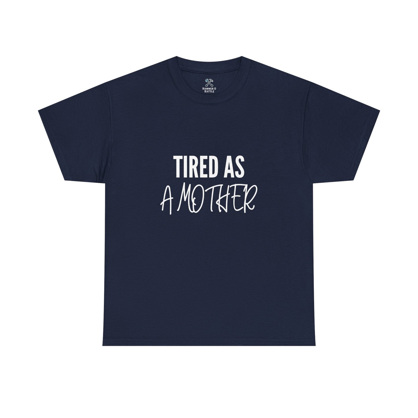 Tired as a Mother Tee