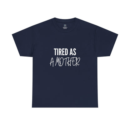 Tired as a Mother Tee