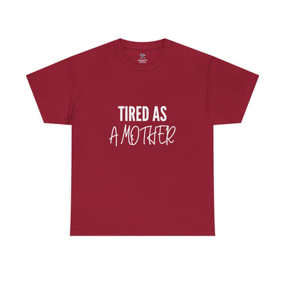 Tired as a Mother Tee