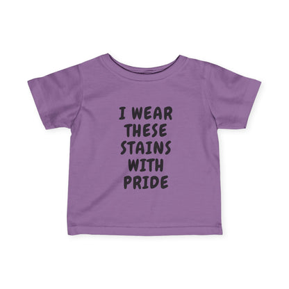 Wearing These Stains with Pride Infant Tee