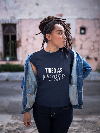 Tired As A Mother Tee
